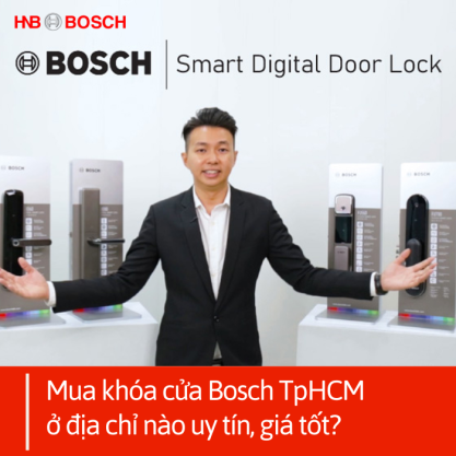Mua khóa cửa Bosch TpHCM ở địa chỉ nào uy tín, giá tốt
