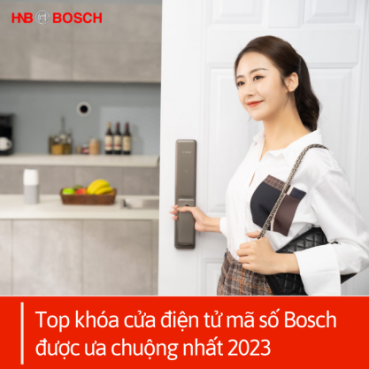 Top khóa cửa điện tử mã số Bosch được ưa chuộng nhất 2023